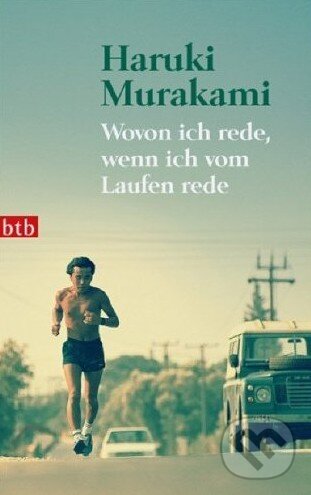 Wovon ich rede, wenn ich vom Laufen rede - Haruki Murakami, btb, 2010
