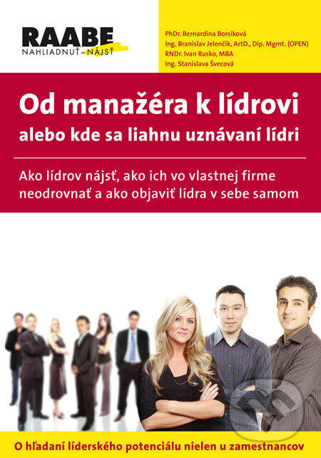 Kniha: Od manažéra k lídrovi alebo kde sa liahnu uznávaní lídri (Bernardína Borsíková a kolektív). Raabe, 2010
