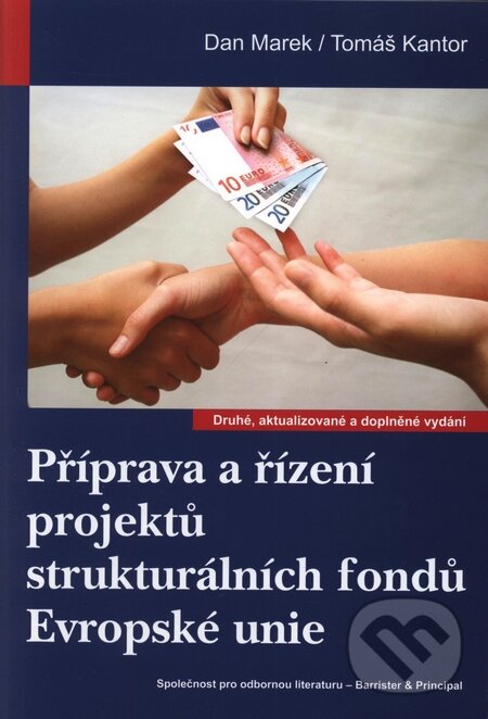Kniha: Příprava a řízení projektů strukturálních fondů Evropské unie (Dan Marek a Tomáš Kantor). Barrister & Principal, 2009