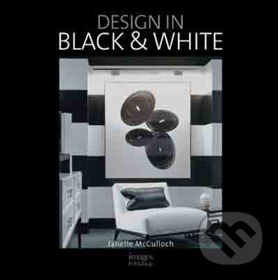 Levně Design in Black and White - Janelle McCulloch - kniha z kategorie Umenie, dizajn a architektúra