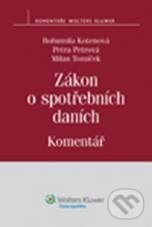 Kniha: Zákon o spotřebních daních (Bohumila Kotenová, Milan Tomíček a Petra Petrová). Wolters Kluwer ČR, 2010
