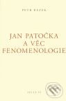 Kniha: Jan Patočka a věc fenomenologie (Petr Rezek)