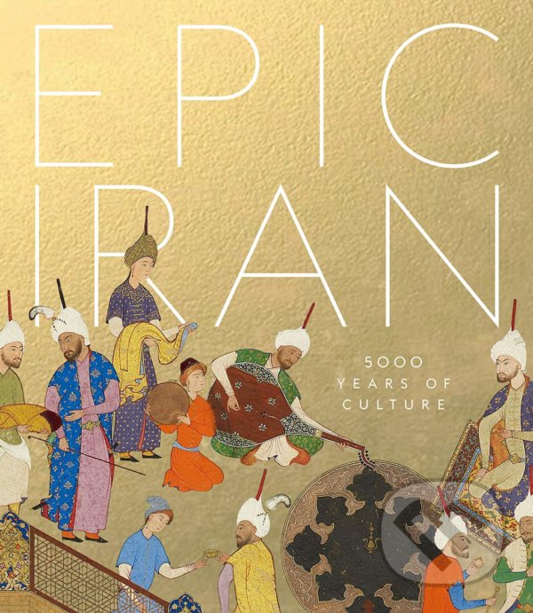 Levně Epic Iran (5000 Years of Culture) - John Curtis - kniha z kategorie História