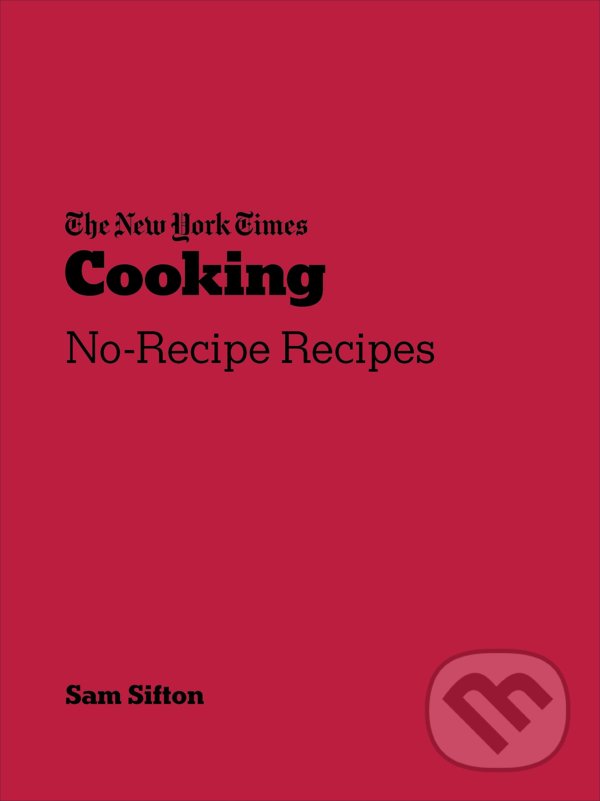 Levně New York Times Cooking (No-Recipe Recipes) - Sam Sifton - kniha z kategorie Kuchárky