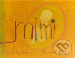 Levně Mimi - Veronika Podobská, Tereza Palušová (ilustrace) - kniha z kategorie Rozprávky