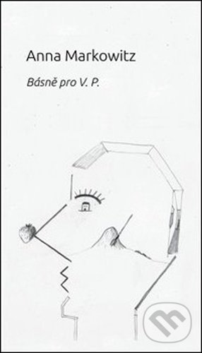 Levně Básně pro V. P. - Anna Markowitz, Viktor Pivovarov (ilustrace) - kniha z kategorie Poézia