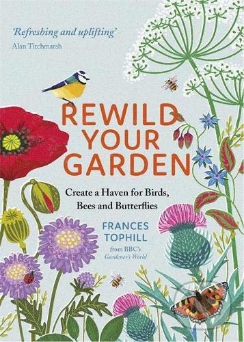 Levně Rewild Your Garden (Create a Haven for Birds, Bees and Butterflies) - kniha z kategorie Dom, byt a záhrada