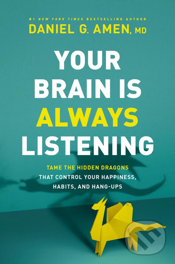 Levně Your Brain Is Always Listening (Tame the Hidden Dragons That Control Your Happiness, Habits, and Hang-Ups) - kniha z kategorie Psychológia