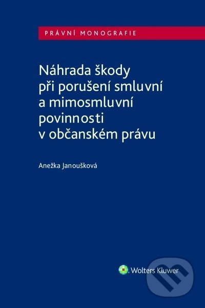 Levně Náhrada škody při porušení smluvní a mimosmluvní povinnosti v občanském právu