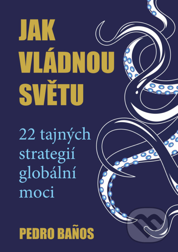 Levně Jak vládnou světu (22 strategií globální moci) - Pedro Banos - kniha z kategorie Politológia a politika