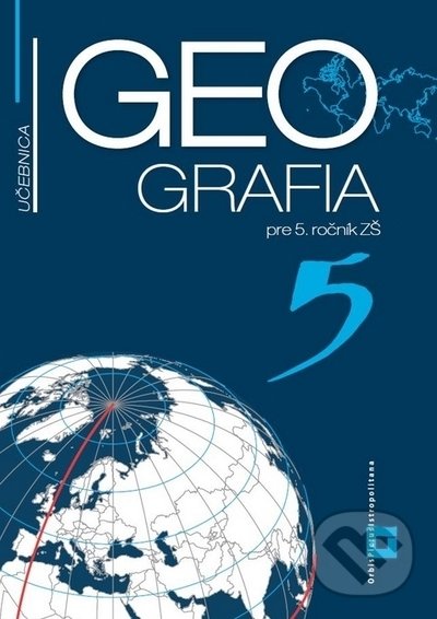 Geografia 5 - učebnica - Patrik Bubelíny, Gabriela Markusová, Orbis Pictus Istropolitana, 2021