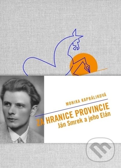 Levně Za hranice provincie - Ján Smrek a jeho e/Elán - Monika Kapráliková - kniha z kategorie Poézia