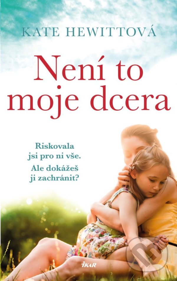 Levně Není to moje dcera (Riskovala jsi pro ni vše. Ale dokážeš ji zachránit?) - kniha z kategorie Spoločenská beletria