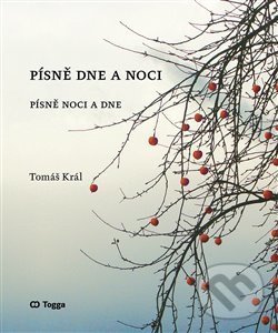 Levně Písně dne a noci (Písně noci a dne) - Tomáš Král - kniha z kategorie Poézia