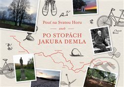 Levně Pouť na Svatou Horu aneb Po stopách Jakuba Demla - Petr Holkup, Daniela Iwashita - kniha z kategorie Miestopisy
