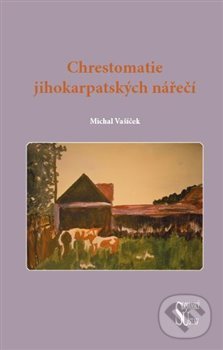 Levně Chrestomatie jihokarpatských nářečí - Michal Vašíček - kniha z kategorie Literárna veda