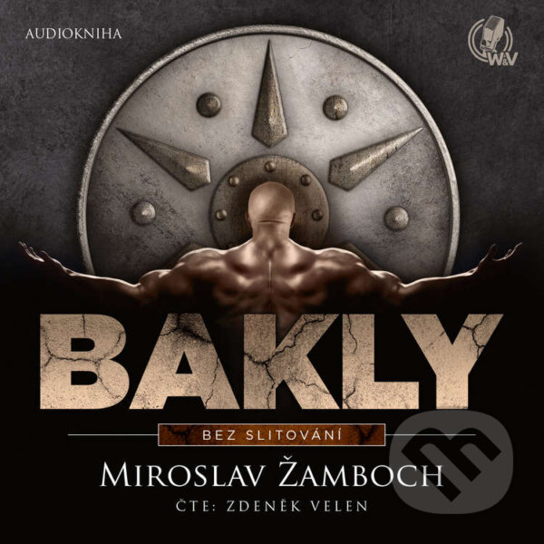 Bakly – Bez slitování - Miroslav Žamboch, Walker & Volf - audio vydavatelství, 2021
