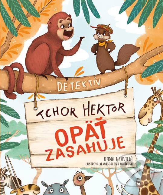 Levně Detektív tchor Hektor opäť zasahuje - Dana Hlavatá, Magdalena Takáčová (ilustrátor) - kniha z kategorie Rozprávky