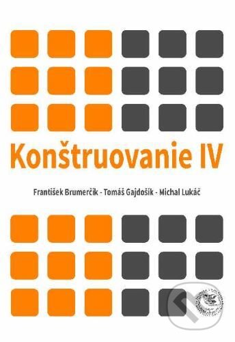 Kniha: Konštruovanie IV (František Brumerčík a Tomáš Gajdošík). EDIS, 2020