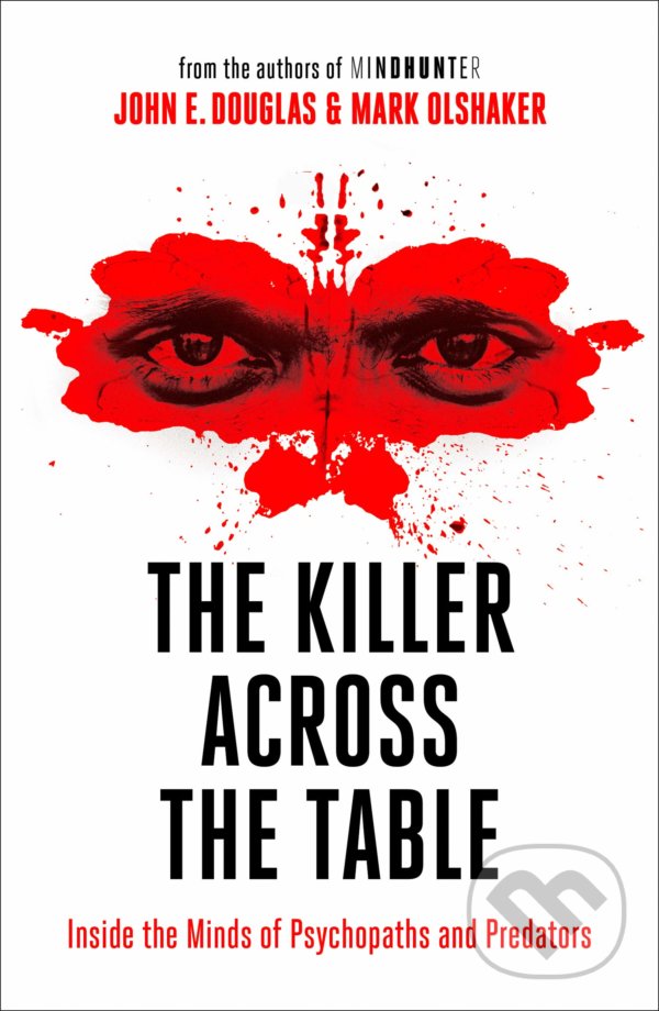 Levně The Killer Across the Table (Inside the Minds of Psychopaths and Predators) - kniha z kategorie Thrillery