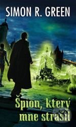 Levně Špion, který mne strašil (3) - Simon R. Green - kniha z kategorie Fantasy