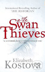 Levně The Swan Thieves - Elizabeth Kostova - kniha z kategorie Thrillery