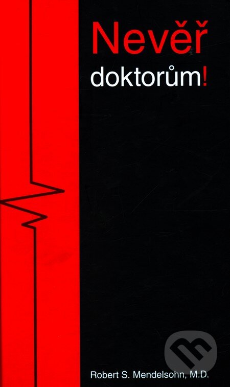 Kniha: Nevěř doktorům! (Robert S. Mendelsohn). Earth Save, 2010