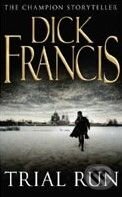 Kniha: Trial Run (Dick Francis). Pan Macmillan, 2010