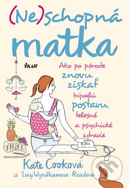 Levně (Ne)schopná matka - Kate Cooková, Lucy Wyndhamová-Readová - kniha z kategorie Psychológia