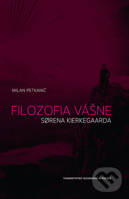 Filozofia vášne Sørena Kierkegaarda - Milan Petkanič, Spolok Slovákov v Poľsku, 2010