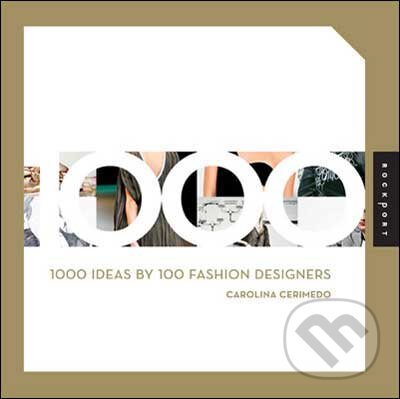 Levně 1000 Ideas by 100 Fashion Designers - Carolina Cerimedo - kniha z kategorie Móda