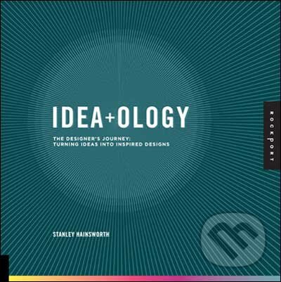Levně Idea-ology (The Designer's Journey: Turning Ideas into Inspired Designs) - kniha z kategorie Umenie, dizajn a architektúra