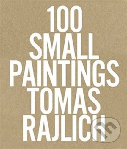 Levně 100 Small Paintings - Tomáš Rajlich - kniha z kategorie Maliarstvo a sochárstvo