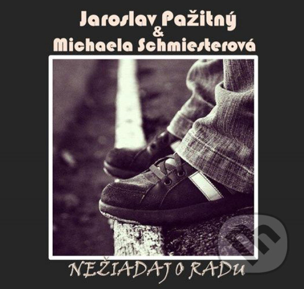 Levně Pažitný Jaroslav & Michaela Schmiesterová: Nežiadaj o radu