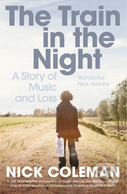 Levně Train in the Night (A Story of Music and Loss) - Nick Coleman - kniha z kategorie Umenie, dizajn a architektúra
