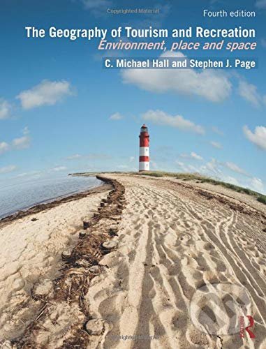 Kniha: The Geography of Tourism and Recreation (C. Michael Hall)
