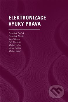 Levně Elektronizace výuky práva - František Cvrček, František Novák, Karel Beran, Petr Dostalík, Michal Urban, Viktor Hatina, Michal Šejvl - kniha z…