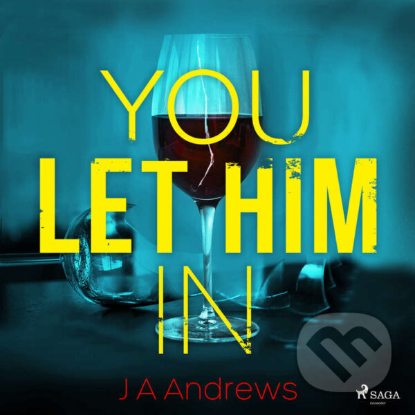 Audiokniha: You Let Him In (EN) (J A Andrews). Saga Egmont, 2021