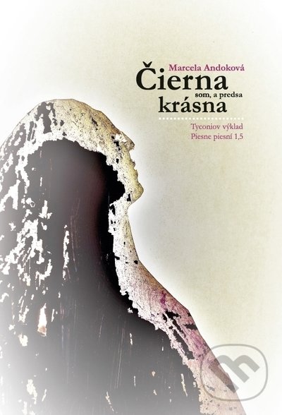 Levně Čierna som, a predsa krásna (Tyconiov výklad Piesne piesní 1,5) - kniha z kategorie Náboženská literatúra