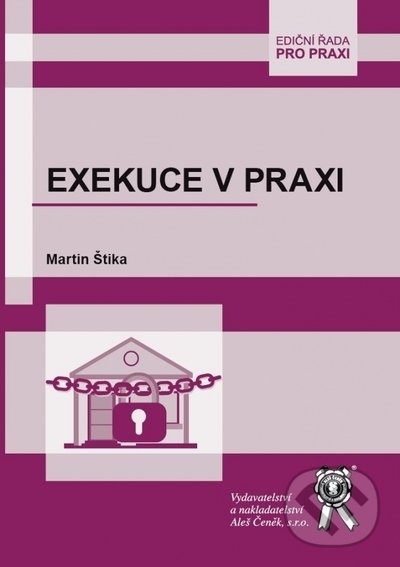 Kniha: Exekuce v praxi (Martin Štika). Aleš Čeněk, 2021