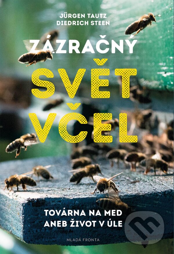E-kniha: Zázračný svět včel (Diedrich Steen a Jürgen Tautz). Mladá fronta, 2018