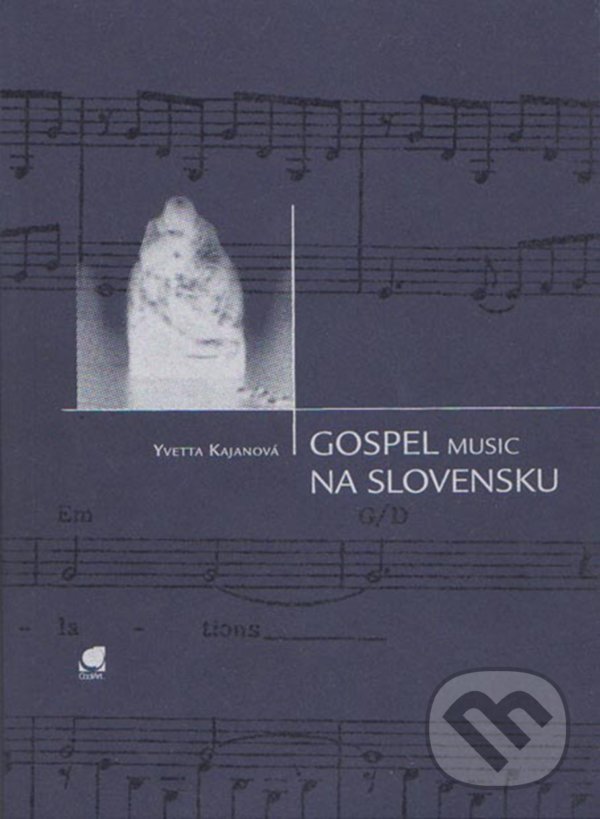 Levně Gospel music na Slovensku (1996-2006) - Yvetta Kajanová - kniha z kategorie Kresťanstvo