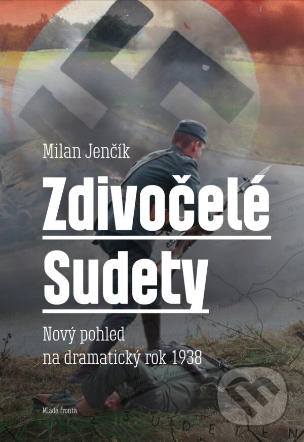 E-kniha: Zdivočelé Sudety (Milan Jenčík). Mladá fronta, 2018