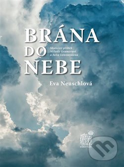 Levně Brána do nebe (skutečný příběh Milady Gramerové a Julia Löwenrosena) - kniha z kategorie Spoločenská beletria