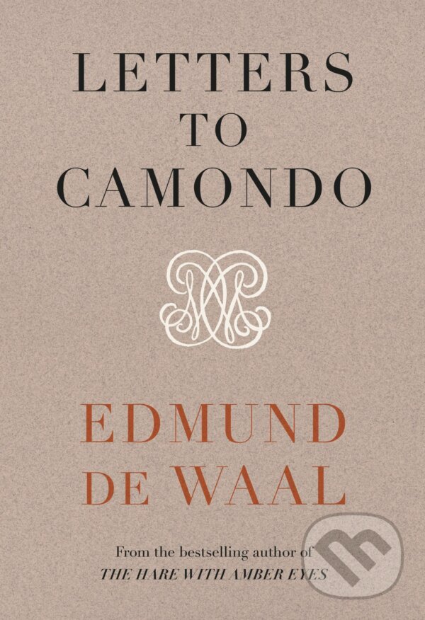 Kniha: Letters to Camondo (Edmund de Waal). Chatto and Windus, 2021