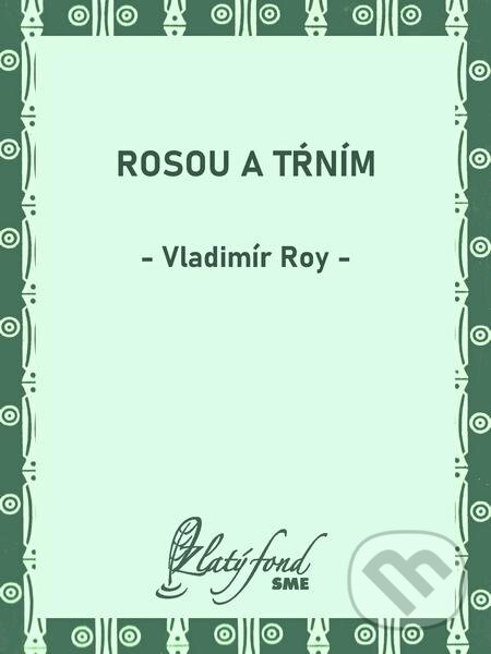 Rosou a tŕním - Vladimír Roy, Petit Press