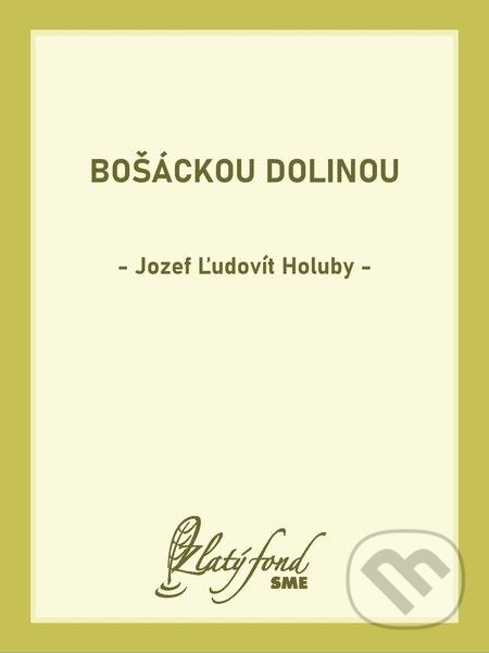 Bošáckou dolinou - Jozef Ľudovít Holuby, Petit Press
