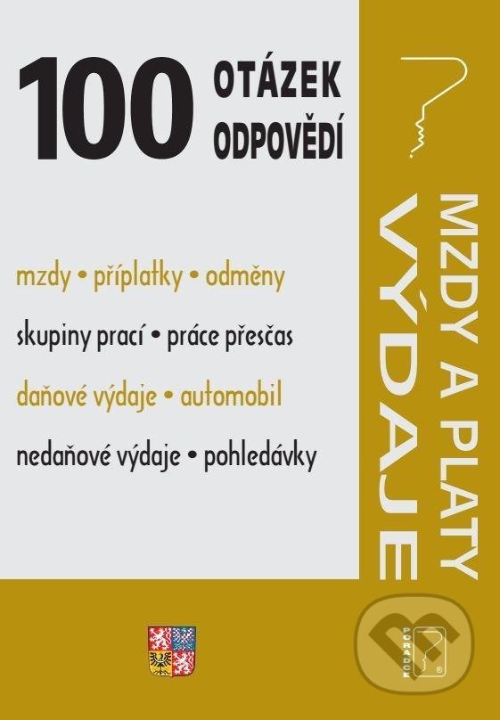Levně 100 otázek a odpovědí - Výdaje, Mzdy / Daňové výdaje, Nedaňové výdaje, Závislá činnost - daň z příjmů - kniha z kategorie Dane