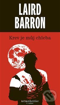 Levně Krev je můj chleba - Laird Barron - kniha z kategorie Detektívky, trilery a horory