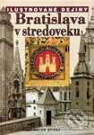Ilustrované dejiny - Bratislava v stredoveku - Anton Špiesz, Perfekt, 2001